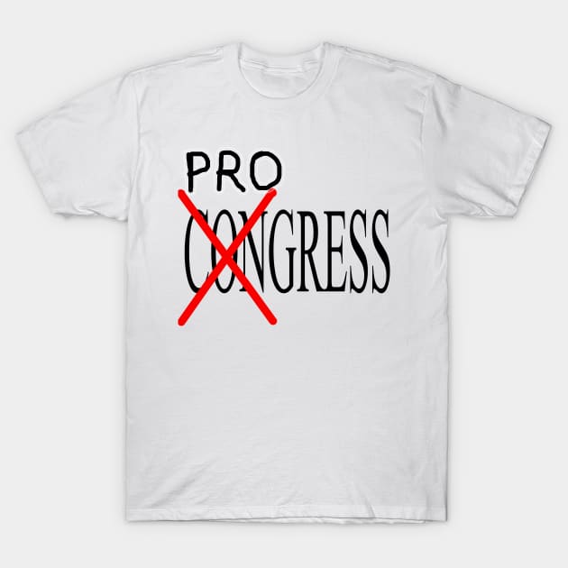 Progress not Congress T-Shirt by IronLung Designs